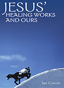Jesus' Healing Works and Ours