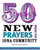 50 New Prayers from the Iona Community